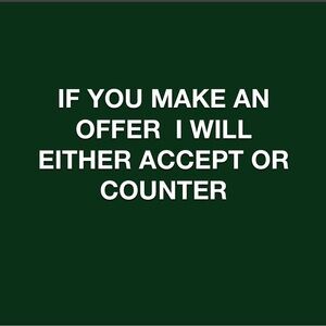 MAKE AN OFFER ~ I’LL ACCEPT OR COUNTER